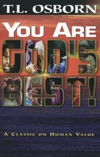 YOU ARE GOD'S BEST!: A CLASSIC ON HUMAN VALUE By T L Osborn **Mint Condition**