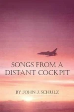 Songs From A Distant Cockpit - Paperback By Schulz, John J - VERY GOOD