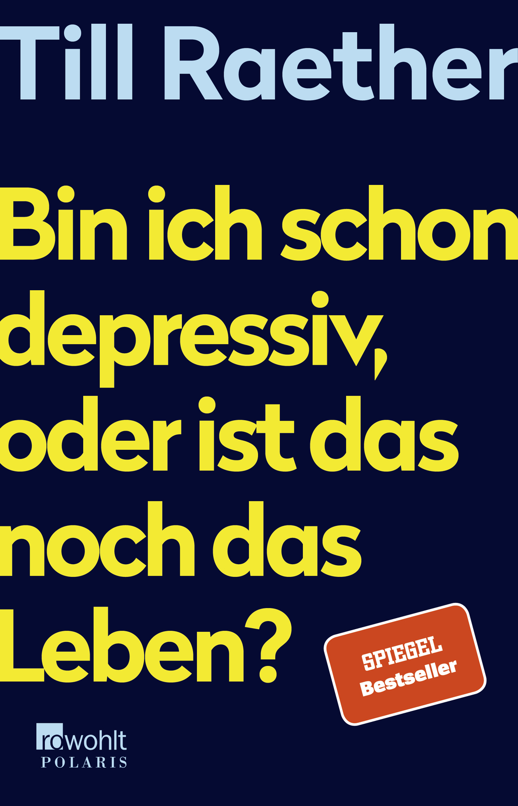 Till Raether / Ich Schon Depressiv, Oder Ist Das Noch Das Leben?