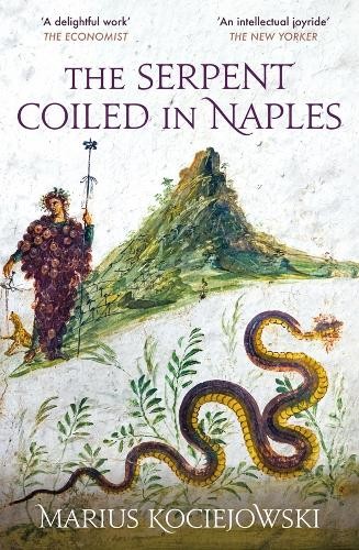 Marius Kociejowski The Serpent Coiled in Naples (Tascabile)