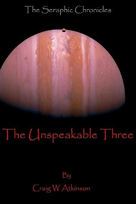 The Unspeakable Three By Craig W Atkinson - New Copy - 9781540334695