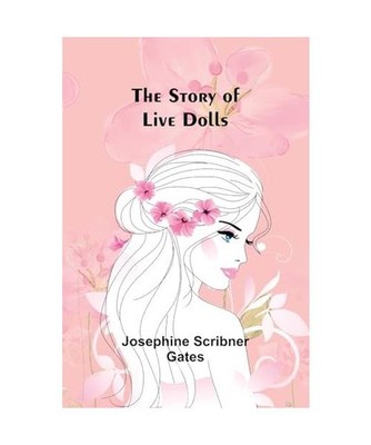 The Story of Live Dolls, Scribner Gates, Josephine