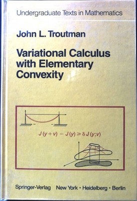 Variational calculus with elementary convexity. Undergraduate texts in m 1767912