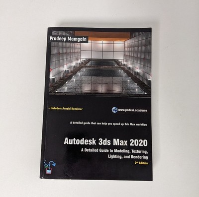 Autodesk 3ds Max 2020: A Detailed Guide to Modeling, Texturing, Lighting