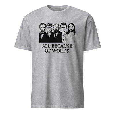 All Because of Words T-Shirt | Charlie Kirk MLK Jesus RFK Political Tee