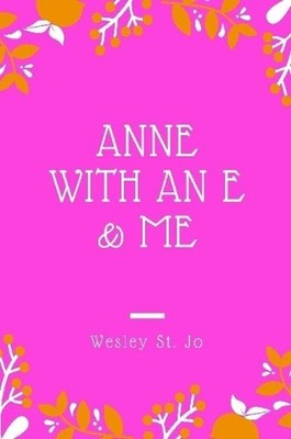 Anne with an E & Me by Wesley St Jo (English) Paperback Book