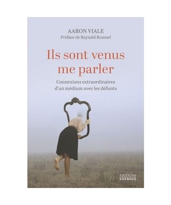 Ils sont venus me parler - Connexions extraordinaires d'un médium avec les déf
