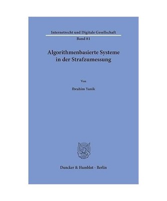 Algorithmenbasierte Systeme in der Strafzumessung, Yanik, Ibrahim