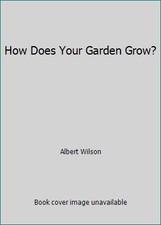 How Does Your Garden Grow? by Albert Wilson