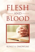 Kunle A. Omowumi | Flesh And Blood | Taschenbuch | Englisch (2011) | Xlibris