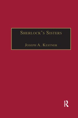 Sherlock's Sisters: The British Female Detective, 1864-1913 (The Nineteenth