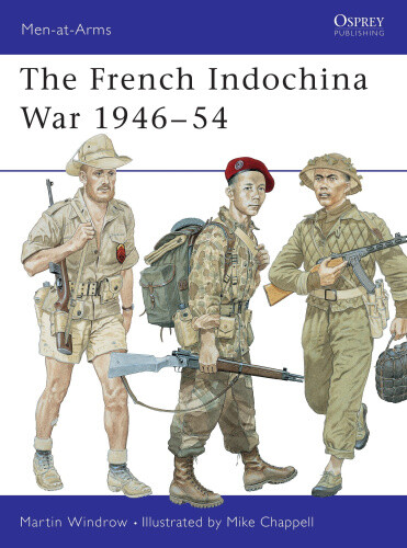 The French Indochina War 1946-54 (Men-at-Arms) by Martin Windrow