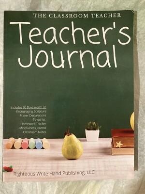 The Classroom Teacher  Teacher s Journal     Righteous Write Hand Publishing