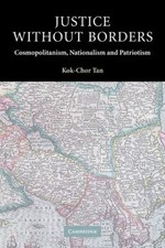 Justice Without Borders : Cosmopolitanism, Nationalism and Patrio