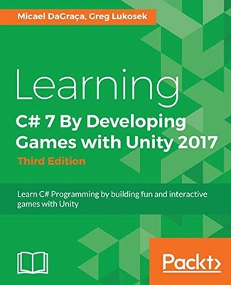Learning C# 7 By Developing Games with Unity 2017 - Third Editio