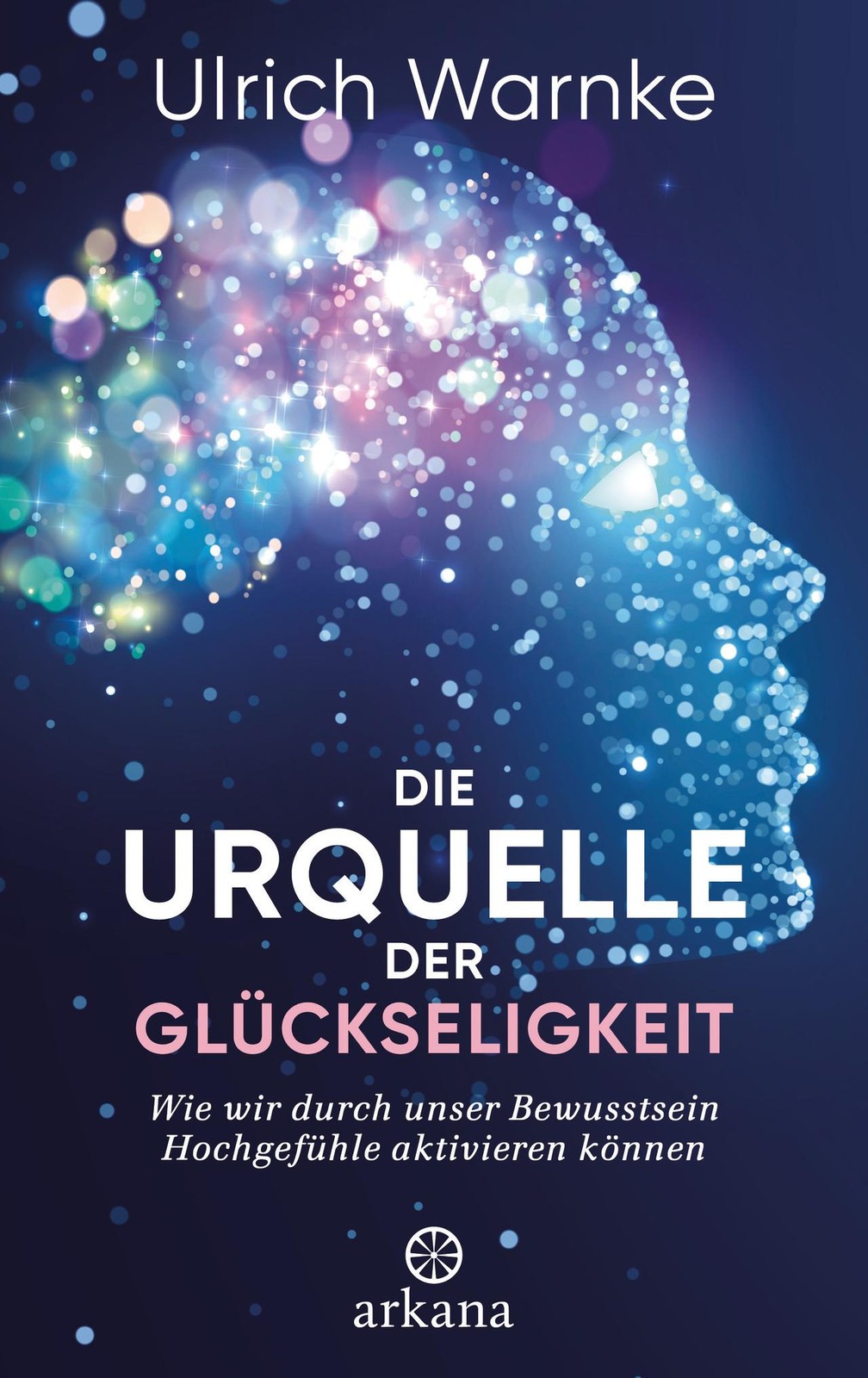 Die Urquelle der Glückseligkeit Florian Warnke