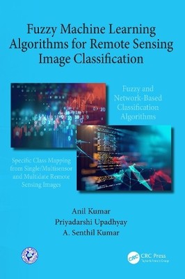 Fuzzy Machine Learning Algorithms for Remote Sensing Image Cl... - 9780367355715