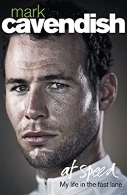 At Speed : My Life in the Fast Lane Hardcover Mark Cavendish