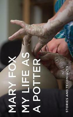 My Life as a Potter: Stories and Techniques by Mary Fox (Hardcover, 2021)