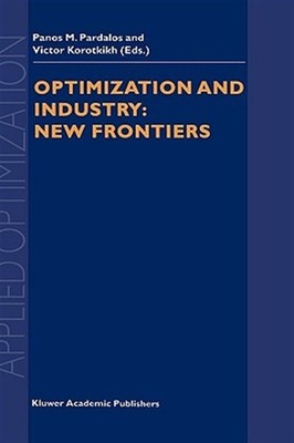 Optimization and Industry : New Frontiers, Hardcover by Pardalos, Panos M. (E...