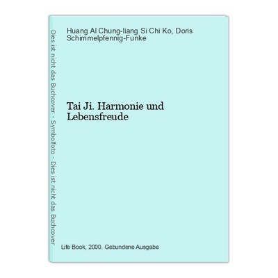 Tai Ji. Harmonie und Lebensfreude Huang Al Chung-liang Si Chi Ko und Doris [Red.