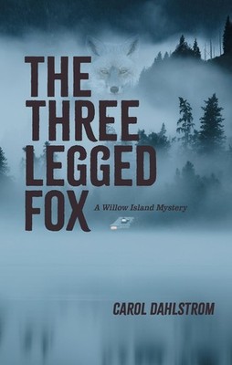 Three Legged Fox, The: A Willow Island Mystery by Carol Dahlstrom Paperback Book