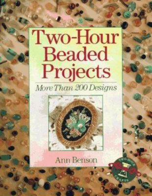 Two-Hour Beaded Projects: More Than 2- paperback, 9780806942711, Ann Benson, new