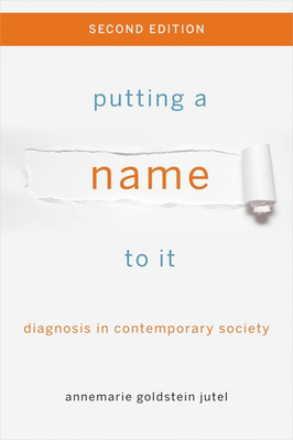 #ad Putting a Name to It: Diagnosis in Contemporary Society paperback Jutel A... $48.96