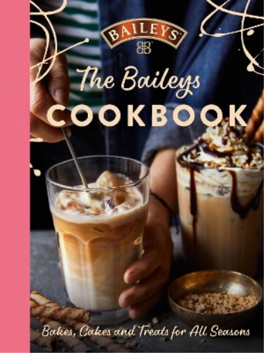 Baileys The Baileys Cookbook (Copertina rigida)