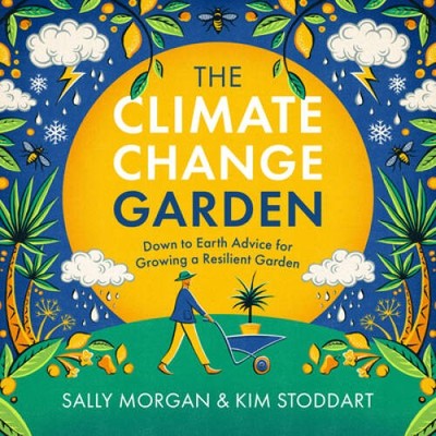 The Climate Change Garden, UPDATED EDITION: Down to Earth Advice for - VERY GOOD