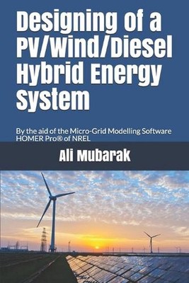 Designing of a PV/Wind/Diesel Hybrid Energy System: By the aid of the Micro-grid
