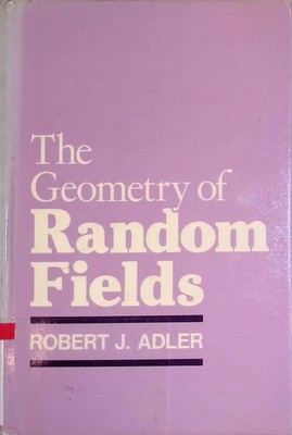 The Geometry of Random Fields Wiley Series in Probability and Statistics Adler,