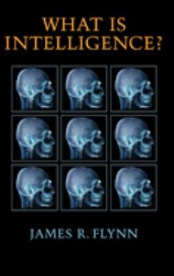 What Is Intelligence? : Beyond the Flynn Effect Hardcover James R