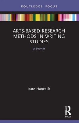 Kate Hanzalik | Arts-Based Research Methods in Writing Studies | Taschenbuch