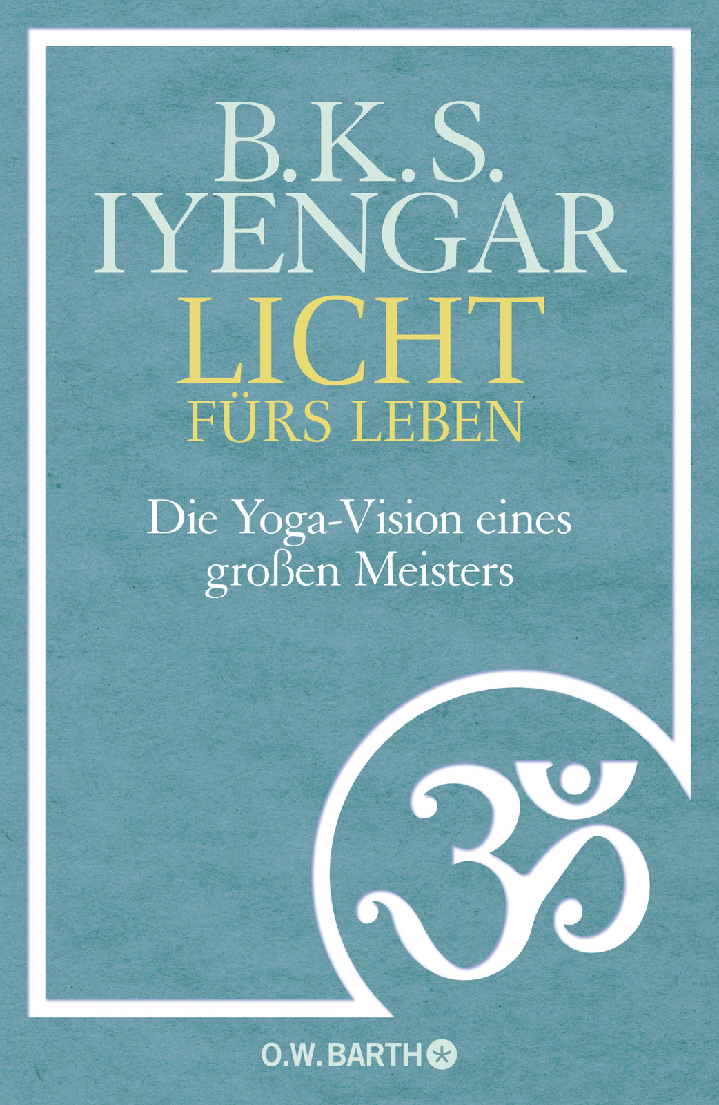 Thumbnail - B. K. S. Iyengar; Susanne Kahn-ackermann / Licht Fürs Leben