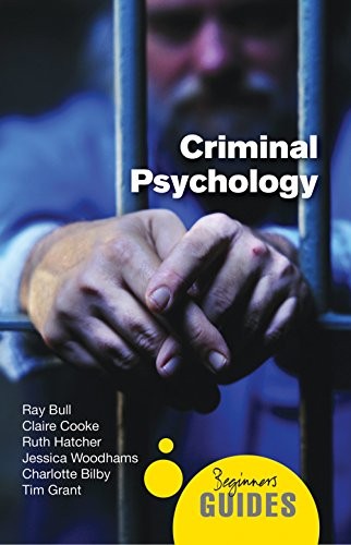 Criminal Psychology: A Beginner's Guide (Beginner's Guides)-Ray
