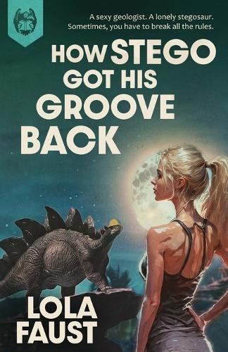 Lola Faust How Stego Got His Groove Back (Tascabile) Dinosaur Erotica