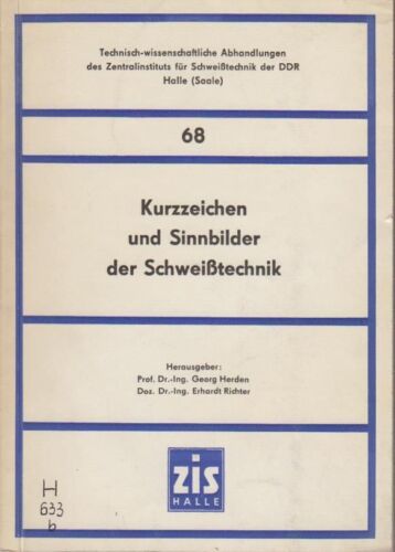Kurzzeichen und Sinnbilder der Schweisstechnik. Autoren: G. Herden [u. a.]. [Hrs - 第 1/1 張圖片