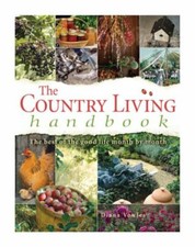 The Country Living Handbook: The Best of the Good Life Month by