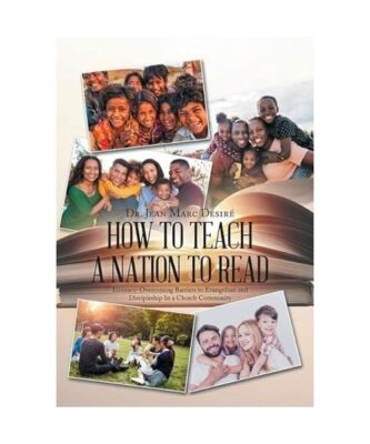 How to Teach a Nation to Read: Illiteracy: Overcoming Barriers to Evangelism and