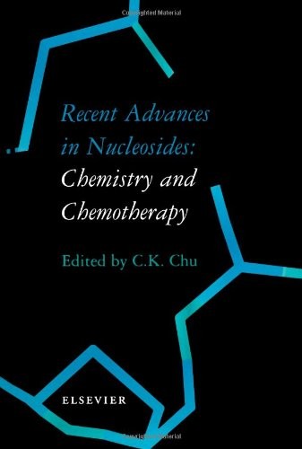 Recent Advances in Nucleosides: Chemistry and Chemotherapy, Chu 9780444509512,#