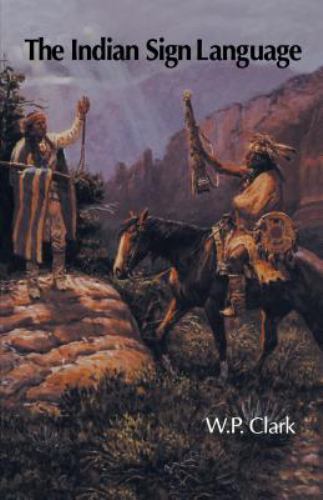 The Indian Sign Language by W. P. Clark (1982, Trade Paperback) - Picture 1 of 1