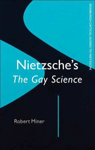 Edinburgh Critical Guides to Nietzsche Ser.: Nietzsche's Gay Science by ...
