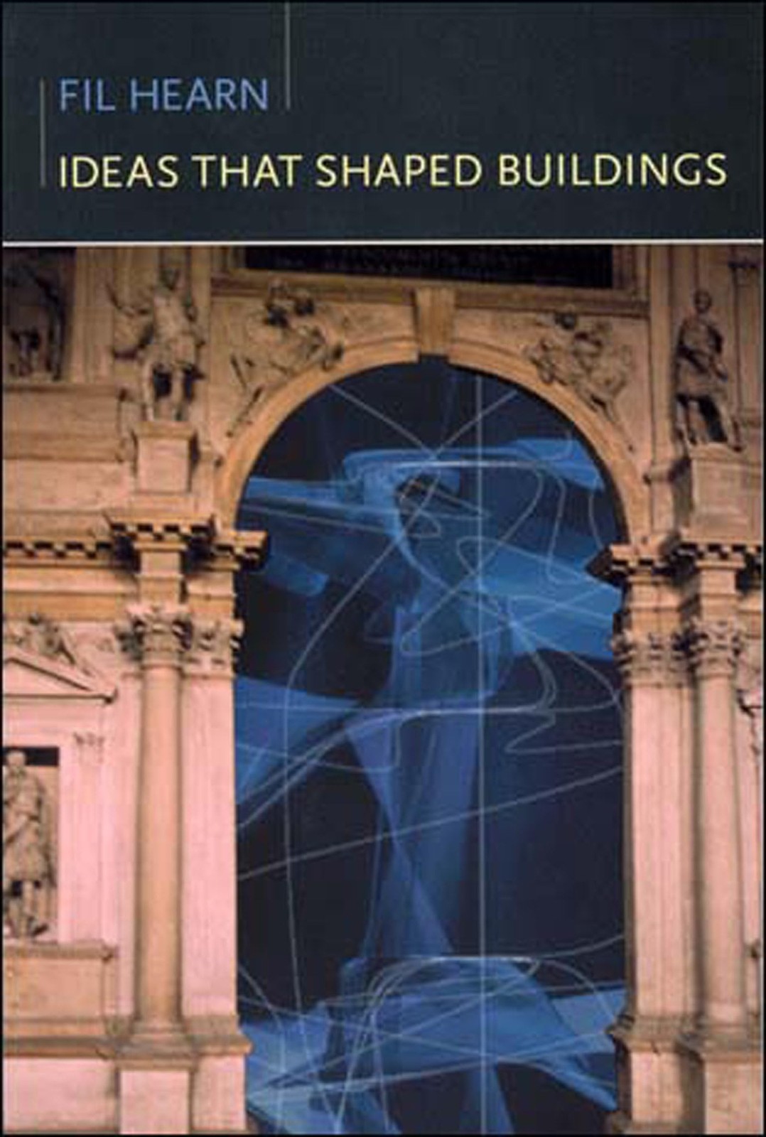 Ideas that Shaped Buildings (The MIT Press) - Fil Hearn - Paperback - Very Good