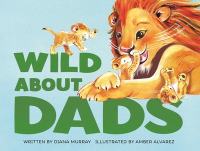 Wild about Dads | Diana Murray | Englisch | Buch | Gebunden | 2020 | IMPRINT