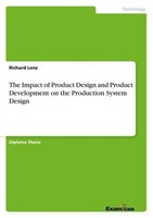 The Impact Of Product Design And Product Development On The Production System De
