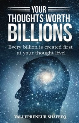 Your Thoughts Worth Billions: Every Billion Is Created  -  NEW Valuepreneur Sh 2