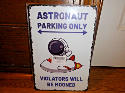 Astronaut Parking Only Violators Will Be Mooned Vertical Sign 8'' x 12'' New