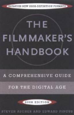 The Filmmaker's Handbook: A Comprehensive Guide for the Digital Age - GOOD