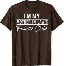 I'm My Mother in Laws Favorite Child Funny Family Unisex T-Shirt